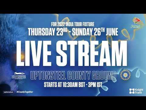 LIVE | Leicestershire XI v India Tour Match - Day Three