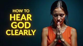 HOW TO HEAR GOD CLEARLY