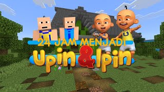 24 JAM JADI UPIN & IPIN  DI MINECRAFT TAPI DIMARAHI KAK ROS !!!