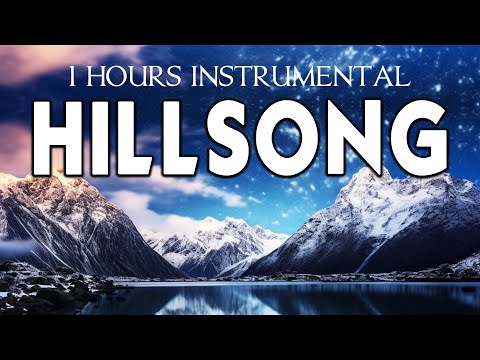 Beautiful Instrumental Hillsong Worship Music Ever🎵Top Encouraging Instrumental Christian Music