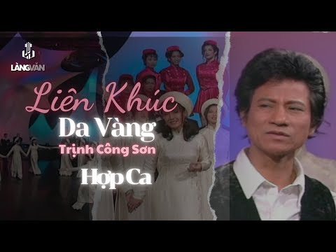 Hợp Ca | Liên Khúc Da Vàng (Trịnh Công Sơn) | Thế Giới Nghệ Thuật 2