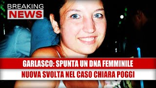 GARLASCO, SPUNTA UN DNA FEMMINILE: nuova svolta nel caso Chiara Poggi
