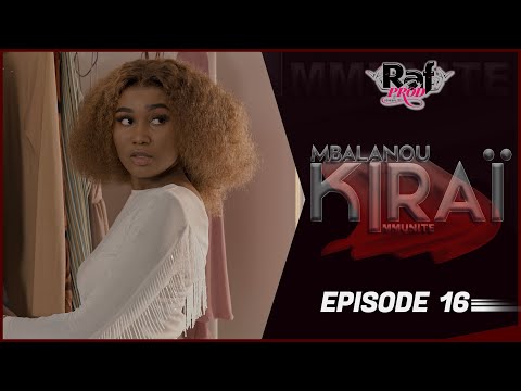 MBALANOU KIRAI - Saison 1 - Episode 16