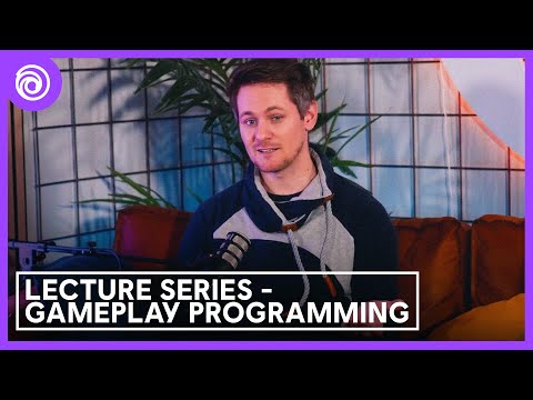 Lecture Series - Gameplay Programming | Ubisoft [DE]