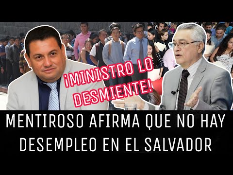 ¡INCREÍBLE! ANALISTA AFIRMA QUE YA NO HAY DESEMPLEO EN EL SALVADOR Y EL MINISTRO LO DESMIENTE!