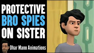 Protective BRO SPIES on SISTER ft. @Brent Rivera | Dhar Mann Animations
