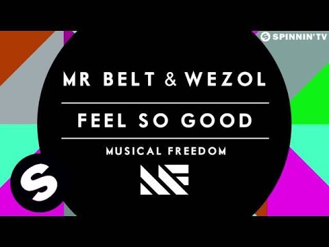 Mr. Belt & Wezol - Feel So Good (OUT NOW)