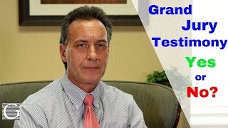 Grand Jury Testimony - Should the Defendant Testify?
