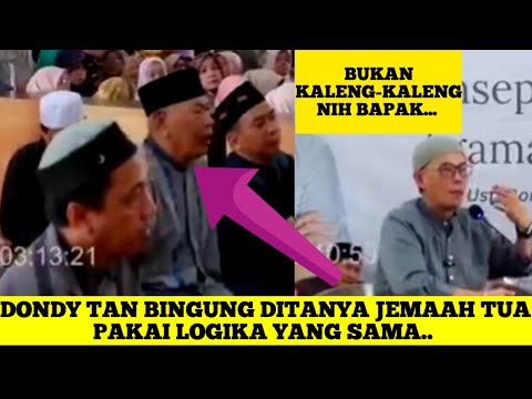 DONDY TAN BINGUNG DITANYA BALIK DENGAN LOGIKA YANG SAMA OLEH JEMAAH TUA