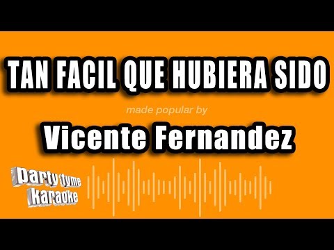 Vicente Fernandez – Tan Facil Que Hubiera Sido (Versión Karaoke)