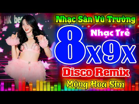 SIÊU PHẨM NHẠC TRẺ 8X 9X REMIX- MỘNG HOA SIM REMIX - NHẠC SỐNG 8X 9X STYLE MODERN TALKING 2025