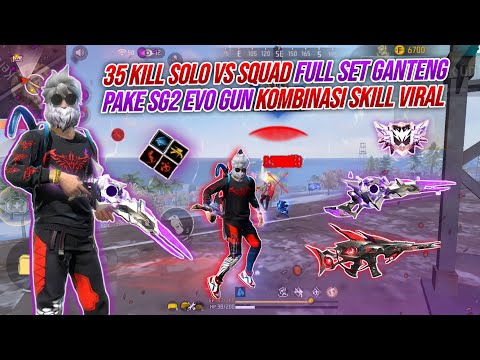 35 KILL SOLO VS SQUAD FULL SET GANTENG !!! PAKE SG2 EVO GUN 2JUTA KOMBINASI SKILL VIRAL MODE BAR-BAR