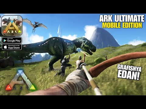 RILIS! ARK Ultimate Mobile Edition - Grafisnya Kinclong! (Android/iOS)