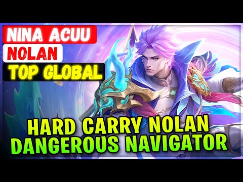 Hard Carry Nolan, Dangerous Navigato [ Top Global Nolan ] Nina acuu - Mobile Legends Build