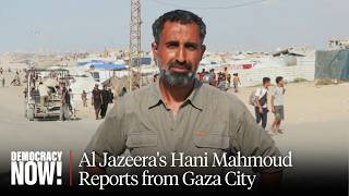 "On Our Way to Annihilation": Al Jazeera's Hani Mahmoud Reports Live from Outside Gaza City