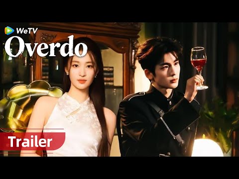 Overdo | Trailer | Zhang Linghe, Wang Churan, Fu Xin Bo, Xu Zhen Xuan, He Qiu