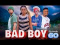 BAD BOY _ Episode 60