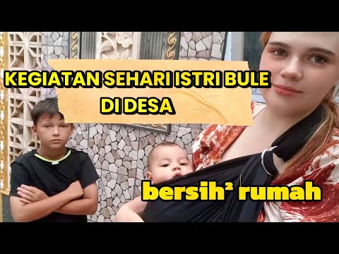 Kegiatan sehari-hari ISTRI BULE RUSSIA di desa Jawa & bersihkan rumah