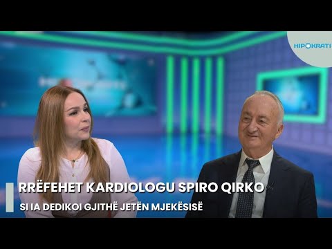 Rrëfehet kardiologu Spiro Qirko, si ia dedikoi gjithë jetën mjekësisë - Hipokrati