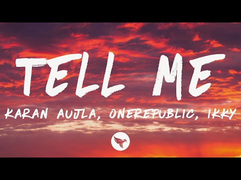 Karan Aujla, OneRepublic & Ikky - Tell Me (Lyrics)