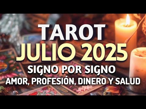 Tarot JULIO 2025 Signo por Signo en Amor, Profesión, Dinero y Salud