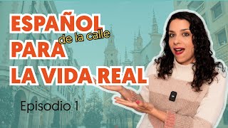 ESPAÑOL de la calle PARA LA VIDA REAL - Episodio 1 || Aprender español coloquial || Español avanzado