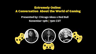 Extremely Online: A Conversation About The World of Gaming