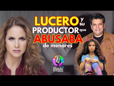 LUCERO Y SU PRODUCTOR QUE ABUSABA DE MENORES