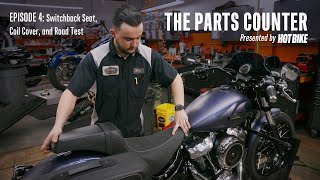 The Parts Counter Ep. 4 | Switchback Seat, Coil Cover, and Road Test | Harley-Davidson