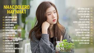 Top 14 Ca Khúc Bolero Chọn Lọc Hay Nhất 2025 | Liên Khúc Nhạc Trữ Tình Tuyển Chọn Hay Nhất Hiện Nay