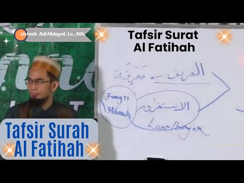 Tafsir Surah Al Fatihah, Adi Hidayat, Lc., MA, Tafsir Surat Al Fatihah (1)