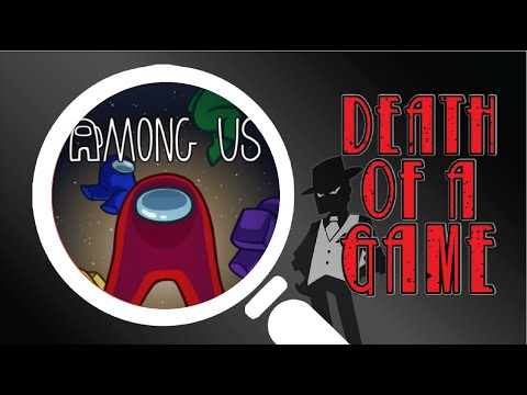 Death of a Game: Among Us