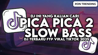 DJ PICA PICA 2 JEDAG JEDUG SLOW BASS FYP VIRAL TIKTOK 2025