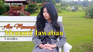 Aku Menangis Menanti Jawaban - Valeria || Lagu Rohani Terbaru 2025(Official Music Video)