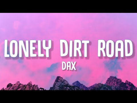 Dax - Lonely Dirt Road (Lyrics)