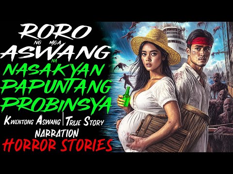 RORO NG MGA ASWANG NA NASAKYAN PAPUNTANG PROBINSYA | Kwentong Aswang | True Story