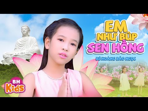 Em Như Búp Sen Hồng - Bé Bảo Ngọc | Nhạc Thiếu Nhi, Em như búp sen hồng nơi bàn chân đức Phật, MV 4K