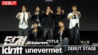 [DEBUT] idntt unevermet - STORM (Title Track B) Showcase Stage