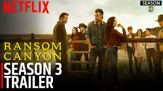 Ransom Canyon Season 3 Trailer | SEASON 3 | Netflix Series