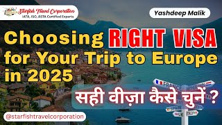 Choosing RIGHT VISA for Your European Trip in 2025
