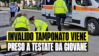 SHOCK IN STRADA: INVALIDO VIENE TAMPONATO, INVECE DELLE SCUSE VIENE PRESO A TESTATE DA UN GIOVANE