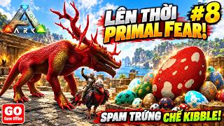 ARK: Survival Evolved #8 - LÊN THỜI PRIMAL FEAR! Hành Trình Bắt Thú, Spam Trứng Chế Kibble