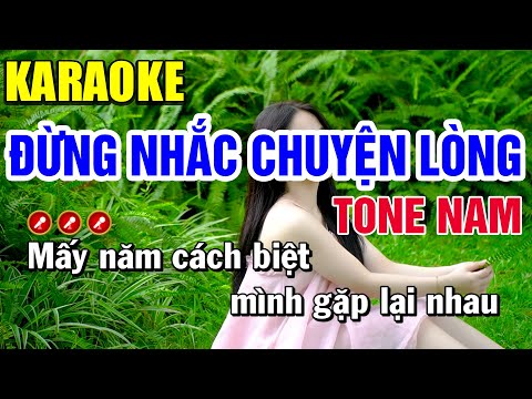 ĐỪNG NHẮC CHUYỆN LÒNG Karaoke Tone Nam ( NHẠC HAY MẪU ĐẸP ) | Bến Tình Karaoke