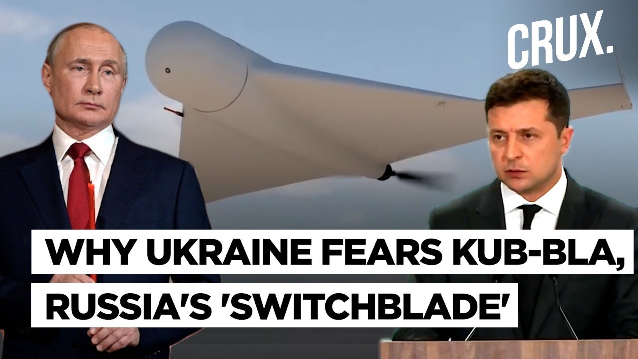 Russia-Ukraine War l Can KUB-BLA Suicide Drones Be Putin’s Counter To US-Made ‘Switchblades’?