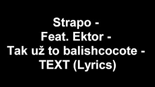 Strapo - Feat. Ektor - Tak už to balishcocote - TEXT (Lyrics)