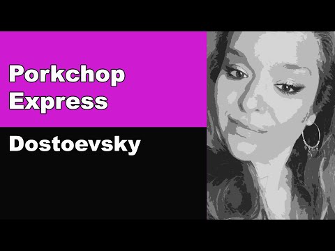 Porkchop Express - Dostoevsky