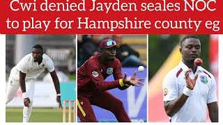 West Indies has blocked fast bowler Jayden Seales move to English County side Hampshire  denying NOC