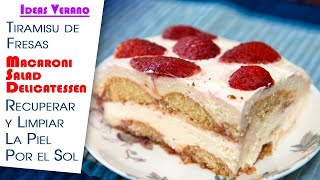 Ideas Verano,Tiramisu de Fresas, Macaroni Salad y Recuperar y Limpiar La Piel Por el Sol