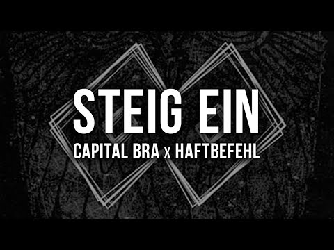 CAPITAL BRA x HAFTBEFEHL - STEIG EIN [Lyrics]