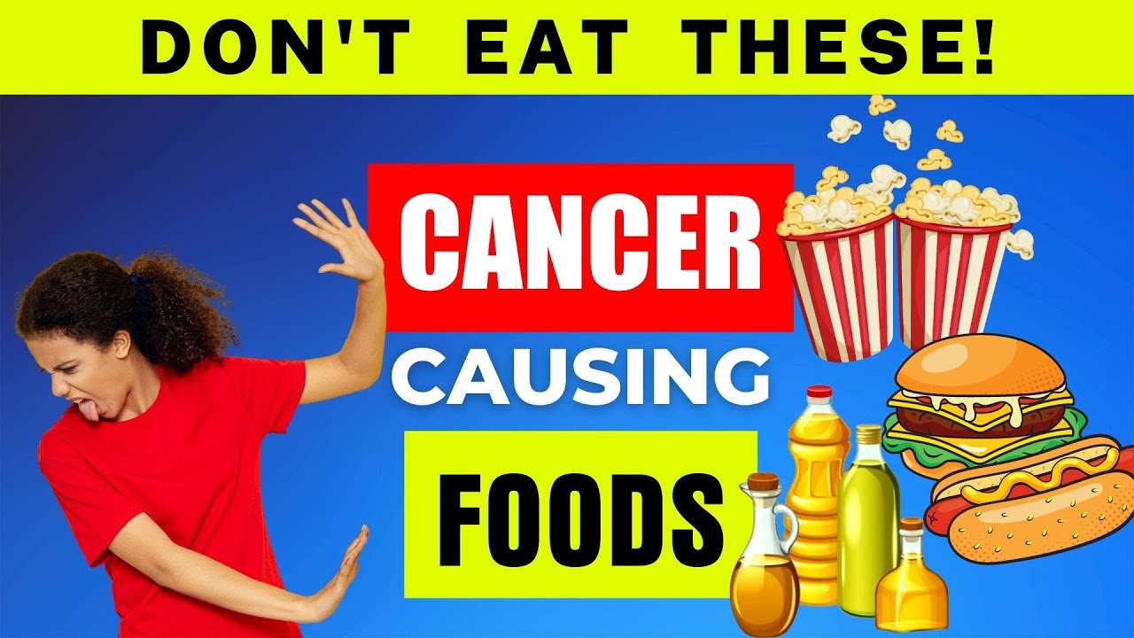 NEVER EAT: TOP 12 Cancer-causing Foods – Do you know?